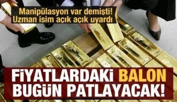 İslam Memiş uyardı: Altın fiyatlarındaki balon bugün patlıyor