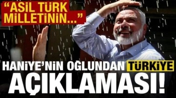 İsmail Haniye'nin oğlundan 'Türkiye' açıklaması: Asil Türk milletinin...