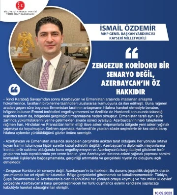 İsmail ÖZDEMİR MHP GENEL BAŞKAN YARDIMCISI KAYSERİ MİLLET VEKİLİ &quot; ZENGEZUR KORİDORU BİR SENARYO DEĞİL AZERBAYCAN'IN ÖZ HAKKIDIR.&quot;