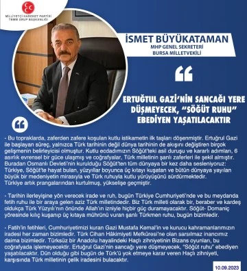 İsmet BÜYÜKATAMAN MHP GENEL SEKRETERİ BURSA MİLLET VEKİLİ ERTUĞRUL GAZİ'NİN SANCAĞI YERE DÜŞMEYECEK, SÖĞÜT RUHU EDEBİYEN YAŞATILACAKTIR.