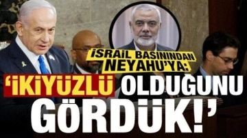 İsrail basınından Netanyahu'ya: İkiyüzlü olduğunu gösterdi...