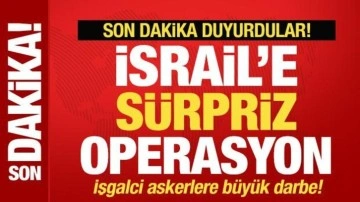 İsrail'e sürpriz operasyon! İşgalci askerlere büyük darbe! Son dakika duyurdular...