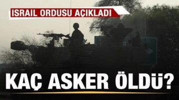 İsrail ordusu son rakamı açıkladı! Kaç asker öldü?