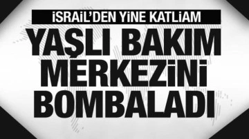 İsrail yaşlı bakım merkezini bombaladı! Ölü ve yaralılar var