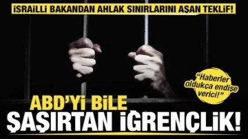 İsrailli bakandan iğrenç teklif! ABD'yi bile şaşırtan skandal: Endişe verici...