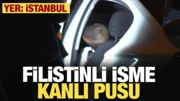 İstanbul'da Filistinli iş adamına kanlı pusu