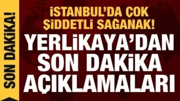 İstanbul'da çok şiddetli sağanak! Vali Yerlikaya bilançoyu açıkladı