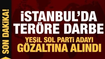 İstanbul'da teröre darbe! Yeşil Sol Parti adayına gözaltı