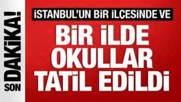 İşte hava koşulları nedeniyle okulların tatil edildiği il ve ilçe