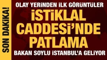 İstiklal Caddesi'nde patlama: Olay yerinden ilk görüntüler! Soruşturma başlatıldı