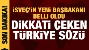 İsveç'in yeni başbakanı belli oldu! Dikkati çeken Türkiye sözü