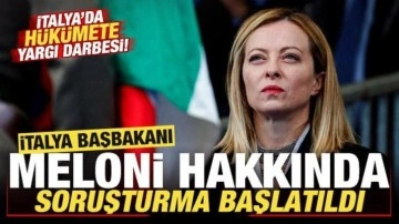 İtalya'da hükümete yargı darbesi! Meloni'ye soruşturma açıldı! İlk açıklama geldi