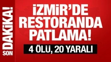 İzmir'de restoranda patlama: 4 kişi öldü, 20 yaralı var