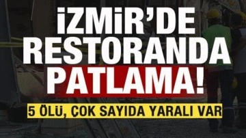 İzmir'de restoranda patlama: 5 kişi hayatını kaybetti, en az 63 yaralı var