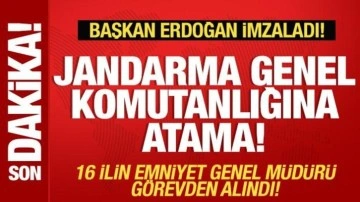 Jandarma Genel Komutanlığına yeni atama! 16 ilin Emniyet Müdürü de görevden alındı