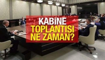 Kabine Toplantısı ne zaman yapılacak? Bu hafta olacak mı? Cumhurbaşkanı Erdoğan&hellip;