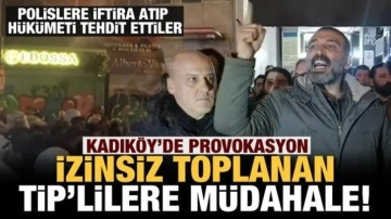 Kadıköy'de tehlikeli provokasyon! İzinsiz toplanan TİP'lilere müdahale