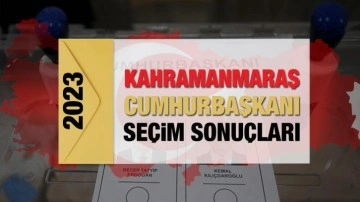 Kahramanmaraş seçim sonuçları açıklandı! Deprem bölgesinde Erdoğan'ın ve Kılıçdaroğlu'nun