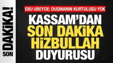 Kassam'dan son dakika Hizbullah duyurusu! Ebu Ubeyde: Düşmanın kurtuluşu yok!