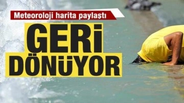 Kavurucu sıcaklar geri dönüyor! Meteoroloji harita paylaştı