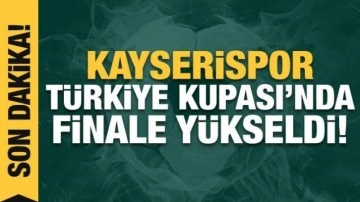 Kayserispor, Türkiye Kupası'nda finalde!