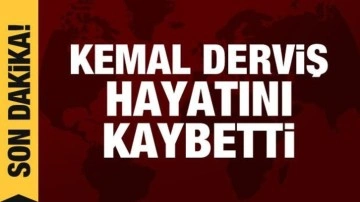 Kemal Derviş hayatını kaybetti