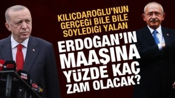 Kılıçdaroğlu, Erdoğan'ın maaşına zamla ilgili gerçeği bile bile yalan söyledi