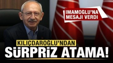 Kılıçdaroğlu'ndan sürpriz atama! İmamoğlu'na mesajı verdi