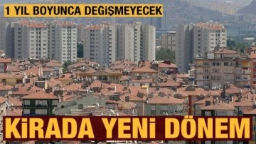 Kirada yeni dönem resmen başladı: Zam oranı 1 yıl değişmeyecek