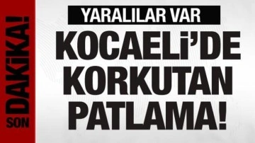 Kocaeli'de korkutan patlama: 9 kişi yaralandı