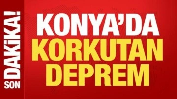 Konya'da korkutan deprem