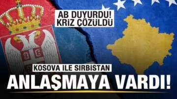 Kosova ile Sırbistan anlaşmaya vardı! Krizi bitiren adım