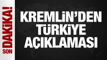 Kremlin'den Türkiye açıklaması