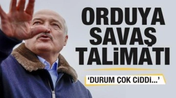 Lukaşenko&rsquo;dan orduya savaş talimatı: Durum çok ciddi...