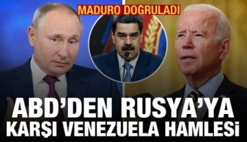 Maduro doğruladı: ABD'den Rusya'ya karşı Venezuela hamlesi