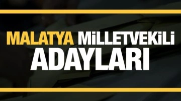 Malatya milletvekili adayları! PARTİ PARTİ TAM LİSTE