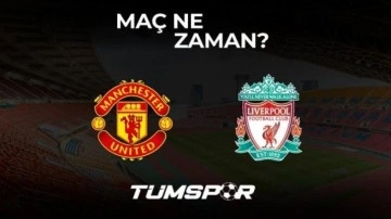 Manchester United Liverpool maçı ne zaman?