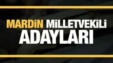 Mardin milletvekili adayları! PARTİ PARTİ TAM LİSTE