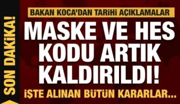 Maske ve HES kodu zorunluluğu kaldırıldı! Bakan Koca yeni kararları açıkladı