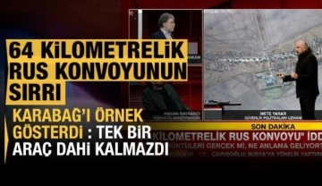 Mete Yarar'a göre 64 kilometrelik Rus konvoyunun sırrı