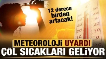 Meteoroloji yeni hava durumu raporunu yayınladı! Hava sıcaklıkları birden yükseliyor!