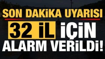 Meteoroloji'den 32 il için son dakika uyarısı! Bugüne dikkat, alarm verildi...