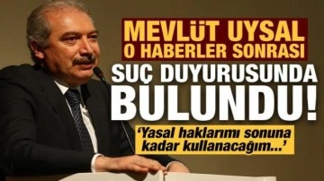 Mevlüt Uysal suç duyurusunda bulundu: Yasal haklarımı sonuna kadar kullanacağım!