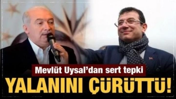 Mevlüt Uysal'dan İmamoğlu&rsquo;na sert tepki: Yalanını çürüttü!