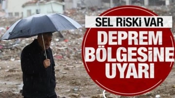 MGM'den deprem bölgesine şiddetli sağanak uyarısı: Sel tehlikesi var