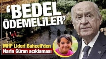 MHP Lideri Bahçeli'den Narin Güran açıklaması: 'En ağır düzeyde bedel ödemeliler'