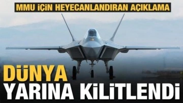 Milli Muharip Uçak için heyecanlandıran açıklama! Tüm dünya yarına kilitlendi