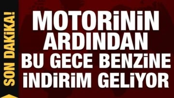 Motorinin ardından benzinde de indirim müjdesi!