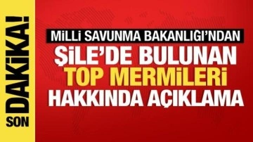 MSB'den Şile'de bulunan top mermileriyle ilgili açıklama