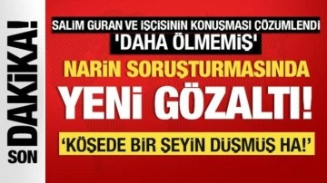 Narin Güran soruşturmasında yeni gözaltı!